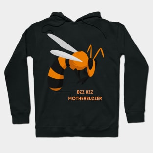 Bzz Bzz Motherbuzzer Funny Wasp Gift Hoodie